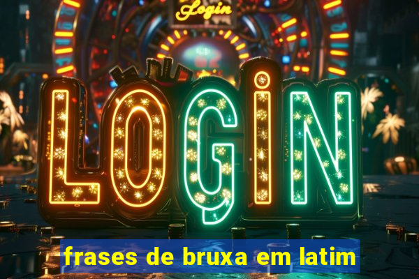 frases de bruxa em latim